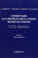 Commentario alla disciplina della vendita dei beni di consumo. Artt. 1519-bis, 1519-nonies Cod. civ. e art. 2 D.Lgs. 2 febbraio 2002 n. 24 edito da CEDAM