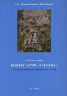 Khirbet Fattir-Bet Gemal. Two ancient jewish and christian sites in Israel di Andrzej Strus edito da LAS