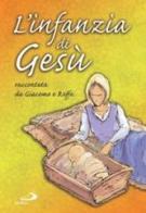 L' infanzia di Gesù. Raccontata da Giacomo e Raffa di Raffaella Zardoni edito da San Paolo Edizioni