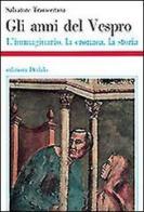 Gli anni del Vespro. L'immaginario, la cronaca, la storia di Salvatore Tramontana edito da edizioni Dedalo