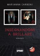 Insegnandomi a brillare di Marianna Carboni edito da Booksprint