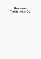 The intermediate sex di Edward Carpenter edito da StreetLib