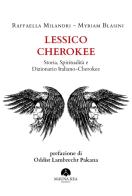 Lessico Cherokee. Storia, spiritualità e dizionario italiano-cherokee di Raffaella Milandri, Myriam Blasini edito da Mauna Kea