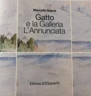 Gatto e la Galleria L'Annunciata di Marcello Napoli edito da Edizioni dell'Ippogrifo