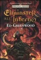 Elminster all'inferno. L'epopea di Elminster. Forgotten Realms vol.1 di Ed Greenwood edito da Armenia