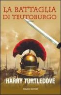 La battaglia di Teutoburgo di Harry Turtledove edito da Fanucci