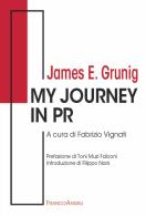 My Journey in PR di James E. Grunig edito da Franco Angeli