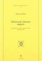 Defensa de virtuosas mujeres. Ediz. critica di Diego De Valera edito da Edizioni ETS
