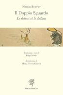 Il doppio sguardo. Le Dehors et le Dedans di Nicolas Bouvier edito da Edizioni ETS