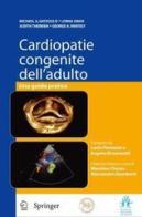 Cardiopatie congenite dell'adulto. Una guida pratica di Michael A. Gatzoulis, Lorna Swan, Judith Therrien edito da Springer Verlag
