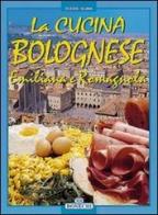 La cucina bolognese, emiliana e romagnola edito da Bonechi