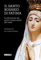 Il Santo Rosario di Fatima. La devozione dei primi cinque sabati del mese di Rui Corrêa d'Oliveira edito da Itaca (Castel Bolognese)