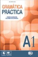 Gramatica practica. A1. Teoria y ejercicios de gramatica espanola. Per le Scuole superiori. Con File audio per il download. Con Contenuto digitale per accesso on lin vol.1 di Isabel Martinez Rivero edito da ELI