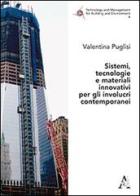 Sistemi, tecnologie e materiali innovativi per gli involucri contemporanei di Valentina Puglisi edito da Aracne