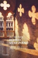 Diario veneziano di Acheng Zhong edito da Edizioni Theoria