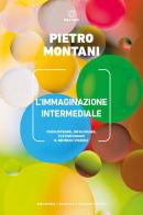 L' immaginazione intermediale. Perlustrare, rifigurare, testimoniare il mondo visibile di Pietro Montani edito da Meltemi