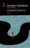 Un doppio sospetto. I casi dell'ispettore Erlendur Sveinsson vol. 7 di Arnaldur Indriðason edito da Guanda