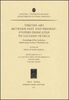 Tibetan art between past and present. Studies dedicated to Luciano Petech. Proceedings of the Conference (Roma, 3 novembre 2010) edito da Fabrizio Serra Editore