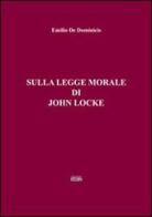 Sulla legge morale di John Locke di Emilio De Dominicis edito da Simple