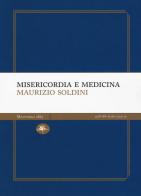 Misericordia e medicina di Maurizio Soldini edito da Mattioli 1885