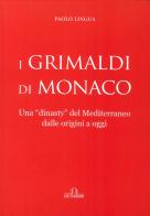 I Grimaldi di Monaco di Paolo Lingua edito da De Ferrari