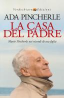 La casa del padre. Mario Pincherle nei ricordi di sua figlia di Ada Pincherle edito da Verdechiaro