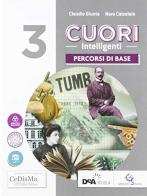 Cuori intelligenti. Percorsi di base. BES. Ediz. verde. Per le Scuole superiori. Con ebook. Con espansione online vol.3 di Claudio Giunta edito da Garzanti Scuola