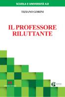 Il professore riluttante di Tiziano Gorini edito da Armando Editore
