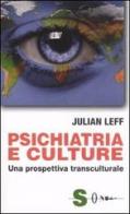 Psichiatria e culture. Una prospettiva transculturale di Julian Leff edito da Sonda