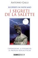 Scoperti in Vaticano i segreti de La Salette di Antonio Galli edito da SugarCo