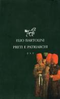 Preti e patriarchi di Elio Bartolini edito da Studio Tesi