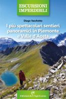 I più spettacolari sentieri panoramici in Piemonte e Valle d'Aosta di Diego Vaschetto edito da Edizioni del Capricorno