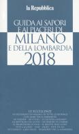 Guida ai sapori e ai piaceri di Milano e della Lombardia 2018 edito da Gedi (Gruppo Editoriale)