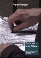 Eee la vita, la vita l'è bela. Miseria e miracoli in 50 anni di pediatria italiana (1950-2000) di Franco Panizon edito da Medico e Bambino