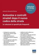 Autovelox e controlli stradali dopo il nuovo codice della strada. Le soluzioni ai quesiti più frequenti di Antonio Gerardo Diana edito da Maggioli Editore
