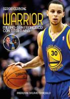 Warrior. Milano - San Francisco con titolo NBA di Sergio Cerbone edito da Youcanprint