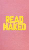 Read naked. Ediz. illustrata di Erik Kessels edito da Skinnerboox
