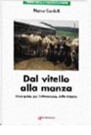 Dal Vitello alla manza: linee guida per l'allevamento della rimonta di Marco Cardelli edito da Point Veterinaire Italie