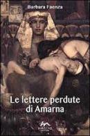 Le lettere perdute di Amarna di Barbara Faenza edito da Maglio Editore