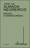 Prosa d'avanguardia di José de Almada Negreiros edito da Edizioni dell'Urogallo