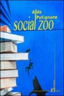 Social zoo di Aldo Putignano edito da Homo Scrivens
