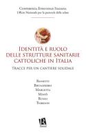 Identità e ruolo delle strutture sanitarie cattoliche in Italia. Tracce per un cantiere solidale edito da Editoriale Romani