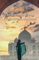 L' eredità della guerra. La misteriosa Maharani di Claudio Maestrelli edito da Europa Edizioni