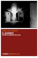 Il gabbio. Storie di umanità reclusa di Gianluca Biggio edito da Mimesis