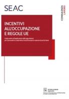 Incentivi all'occupazione e regole UE. Istruzioni per l'uso di Manuela Baltolu edito da Seac