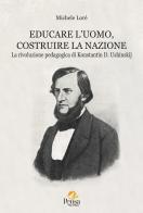 Educare l'uomo, costruire la nazione. La rivoluzione pedagogica di Konstantin D. Ushinskij di Michele Loré edito da Pensa Multimedia