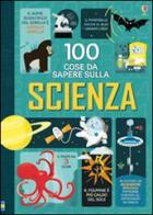 100 cose da sapere sulla scienza. Ediz. illustrata edito da Usborne
