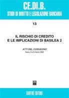 Il rischio di credito e le implicazioni di Basilea 2. Atti del Convegno (Siena, 8-9 marzo 2002) edito da Giuffrè