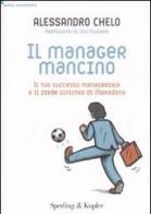 Il manager mancino. Il tuo successo manageriale e il piede sinistro di Maradona di Alessandro Chelo edito da Sperling & Kupfer