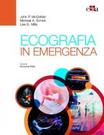 Ecografia in emergenza di John McGahan, Michael Schick, Lisa Mills edito da Edra